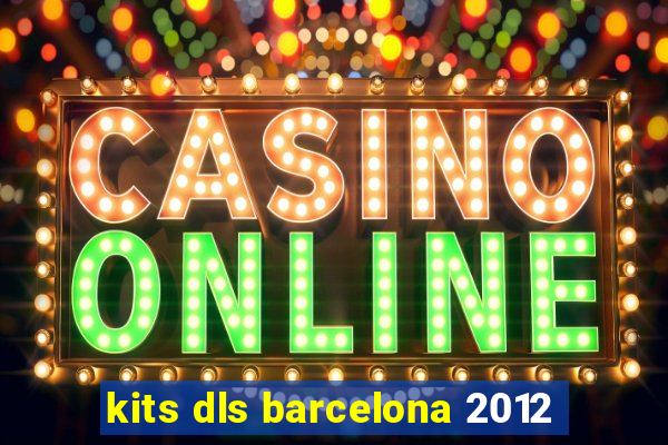 kits dls barcelona 2012